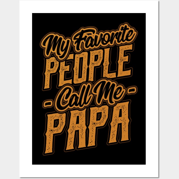 My Favorite People Call Me Papa Gift Wall Art by aneisha